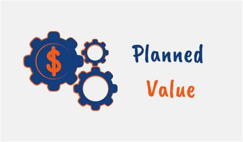 What is Planned Value in Project Management: A Comprehensive Exploration